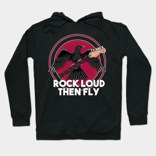 Rock Loud, then fly Hoodie